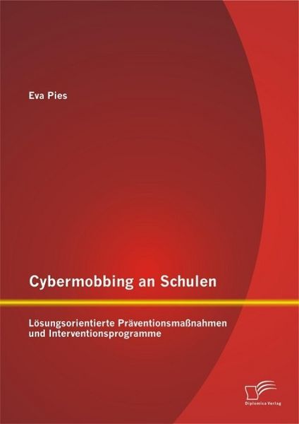 Produktbild: Cybermobbing an Schulen: L&ouml;sungsorientierte Pr&auml;ventionsma&szlig;nahmen und Interventionsprogramme