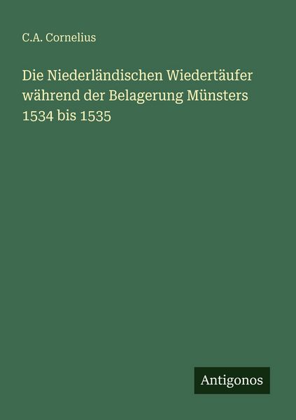 Produktbild: Die Niederl&auml;ndischen Wiedert&auml;ufer w&auml;hrend der Belagerung M&uuml;nsters 1534 bis 1535