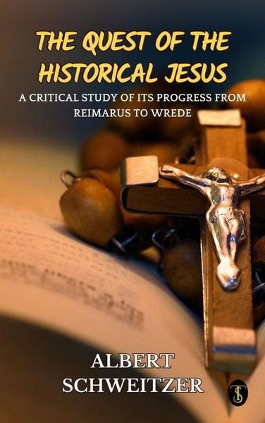 Produktbild: The Quest of the Historical Jesus : A Critical Study of its Progress from Reimarus to Wrede