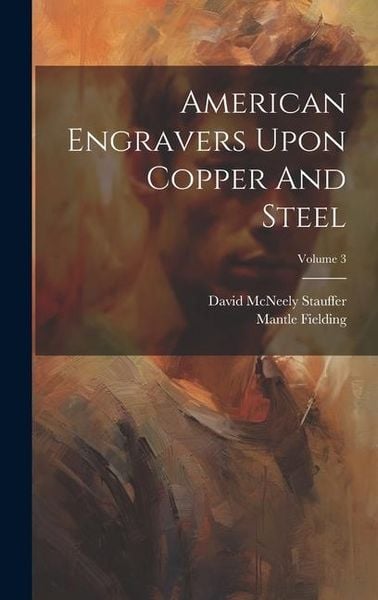 Produktbild: American Engravers Upon Copper And Steel; Volume 3