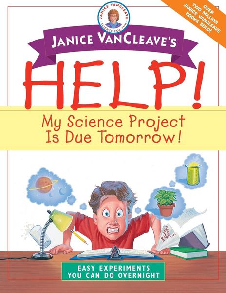 Produktbild: Janice VanCleave's Help! My Science Project is Due Tomorrow!