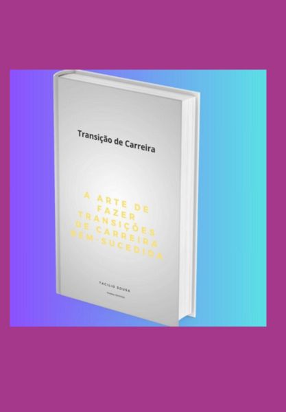 Produktbild: A Arte De Fazer Transi&ccedil;&otilde;es De Carreira Bem-sucedida