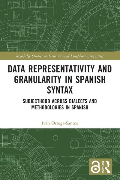 Data Representativity and Granularity in Spanish Syntax, Taschenbuch von Iván Ortega-Santos, Taylor & Francis, 9781032440118