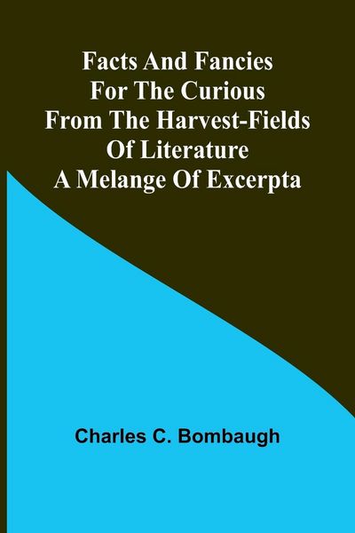 Produktbild: Facts and fancies for the curious from the harvest-fields of literature