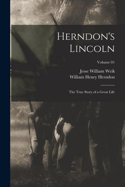 Produktbild: Herndon's Lincoln; the True Story of a Great Life; Volume 01