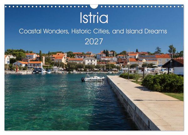 Produktbild: Istria &ndash; Coastal Wonders, Historic Cities, and Island Dreams (Wall Calendar 2027 DIN A3 landscape), CALVENDO 12 Month Wall Calendar