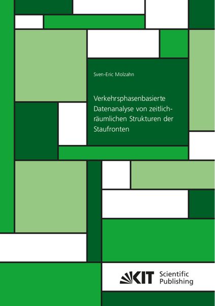 Verkehrsphasenbasierte Datenanalyse von zeitlich-räumlichen Strukturen der Staufronten, Taschenbuch von Sven-Eric Molzahn, KIT Scientific Publishing,