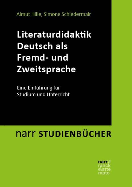 Literaturdidaktik Deutsch als Fremd- und Zweitsprache, Taschenbuch von Almut Hille,Simone Schiedermair, Narr Francke Attempto, 978-3-8233-8371-0