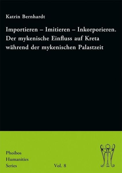 Produktbild: Importieren - Imitieren - Inkorporieren. Der mykenische Einfluss auf Kreta w&auml;hrend der mykenischen Palastzeit