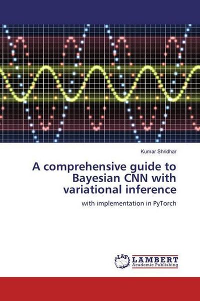 Produktbild: Shridhar, K: Comprehensive guide to Bayesian CNN with variat