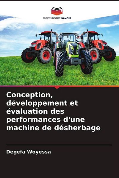Produktbild: Conception, d&eacute;veloppement et &eacute;valuation des performances d'une machine de d&eacute;sherbage