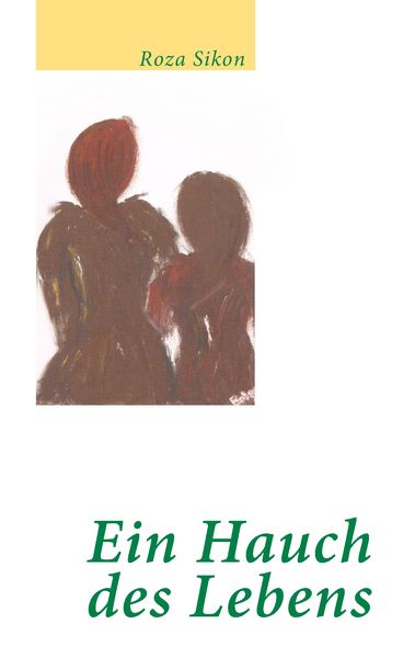 Ein Hauch des Lebens, Taschenbuch von Roza Sikon, BoD – Books on Demand, 9783735702593
