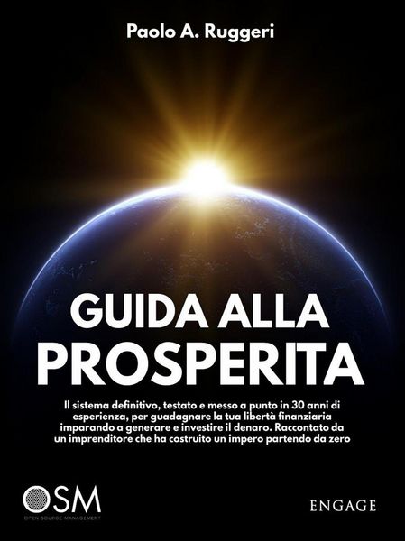 Produktbild: Guida alla prosperit&agrave;. Il sistema definitivo, testato e messo a punto in 30 anni di esperienza, per guadagnare la tua libert&agrave; finanziaria imparando a