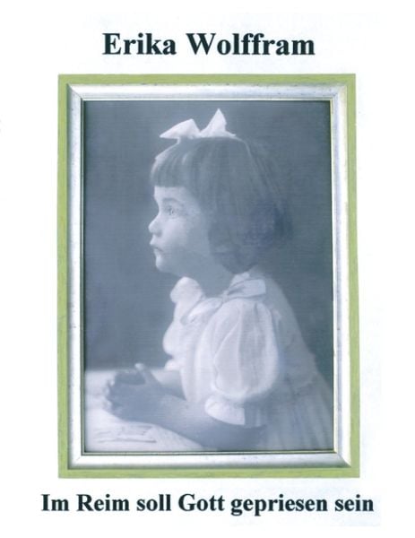 Im Reim soll Gott gepriesen sein, Paperback von Erika Wolffram, BoD – Books on Demand, 9783833404832