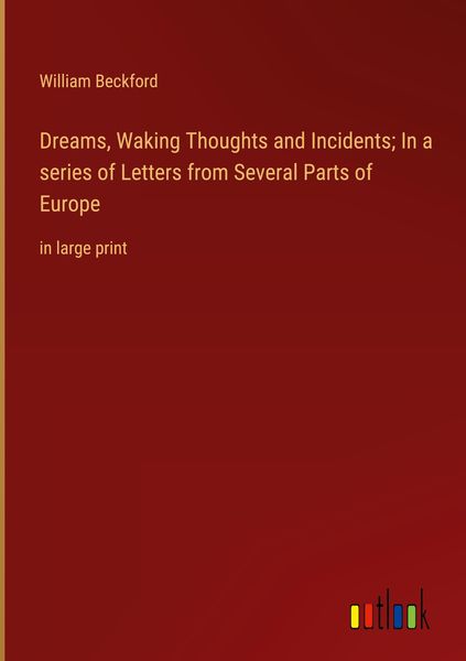 Produktbild: Dreams, Waking Thoughts and Incidents; In a series of Letters from Several Parts of Europe