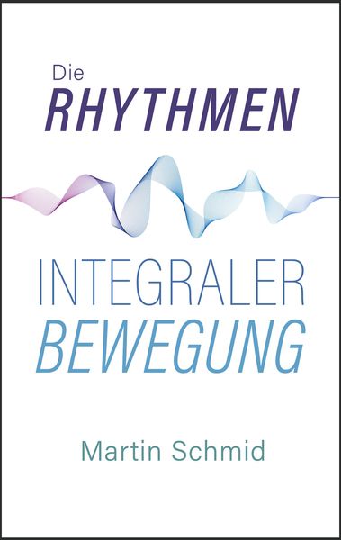 Produktbild: Die Rhythmen integraler Bewegung