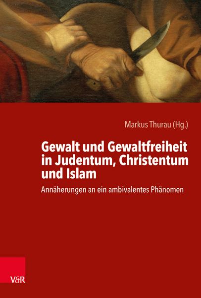 Produktbild: Gewalt und Gewaltfreiheit in Judentum, Christentum und Islam
