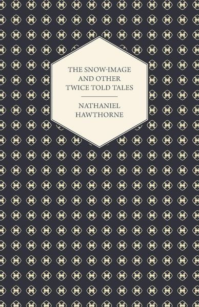 Produktbild: The Snow-Image and Other Twice Told Tales