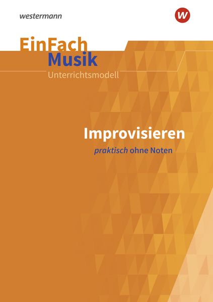 Produktbild: Improvisieren praktisch ohne Noten: Sekundarstufe 1 und 2. EinFach Musik