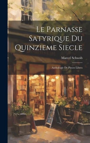 Produktbild: Le Parnasse satyrique du quinzieme siecle; anthologie de pieces libres