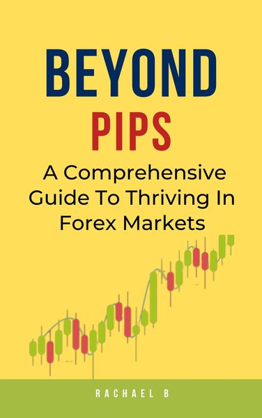 Produktbild: Beyond Pips: A Comprehensive Guide To Thriving In Forex Markets