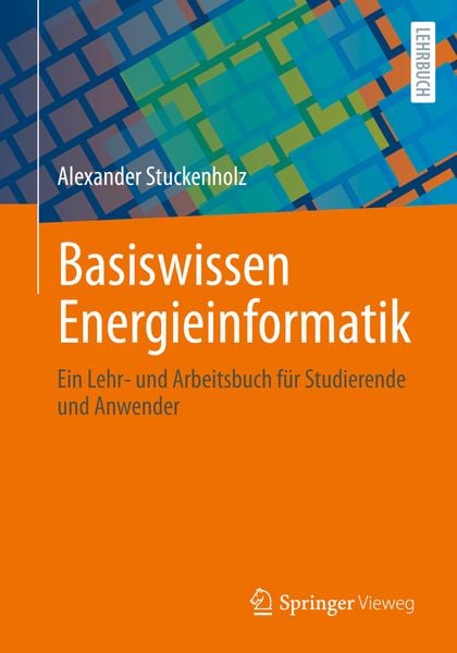 Basiswissen Energieinformatik, Taschenbuch von Alexander Stuckenholz, Springer Fachmedien Wiesbaden GmbH, 9783658318086
