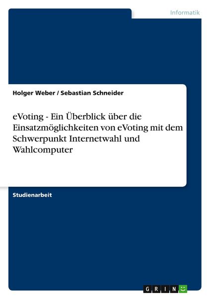 Produktbild: eVoting - Ein &Uuml;berblick &uuml;ber die Einsatzm&ouml;glichkeiten von eVoting mit dem Schwerpunkt Internetwahl und Wahlcomputer
