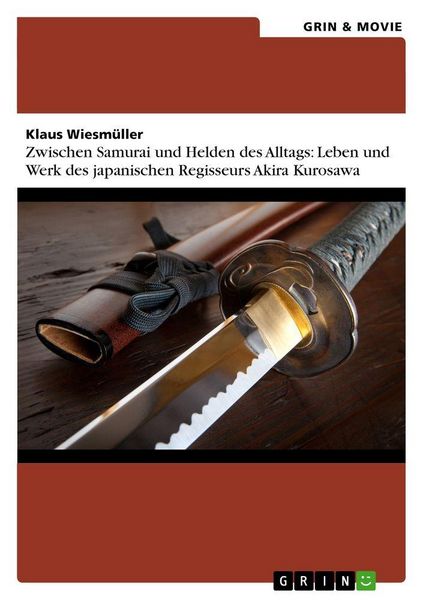 Produktbild: Zwischen Samurai und Helden des Alltags: Leben und Werk des japanischen Regisseurs Akira Kurosawa