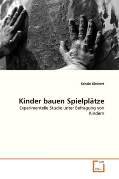 Kleinert, K: Kinder bauen Spielplätze, Taschenbuch von Kristin Kleinert, VDM, 9783639329735