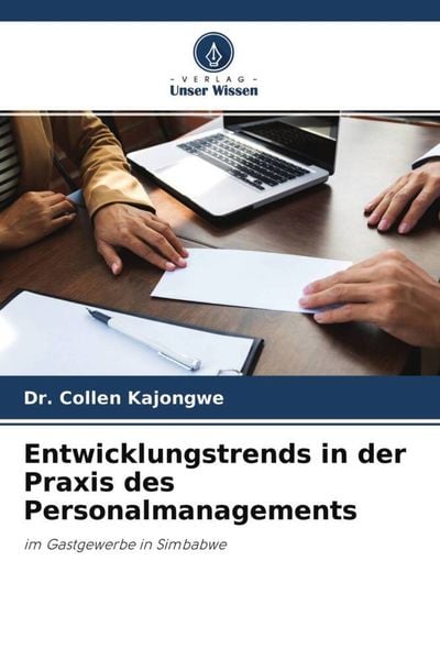 Entwicklungstrends in der Praxis des Personalmanagements, Taschenbuch von Collen Kajongwe, Verlag Unser Wissen, 9786204610962