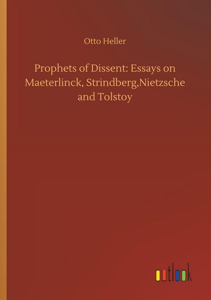 Produktbild: Prophets of Dissent: Essays on Maeterlinck, Strindberg,Nietzsche and Tolstoy