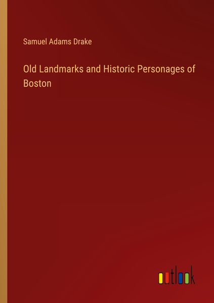 Produktbild: Old Landmarks and Historic Personages of Boston