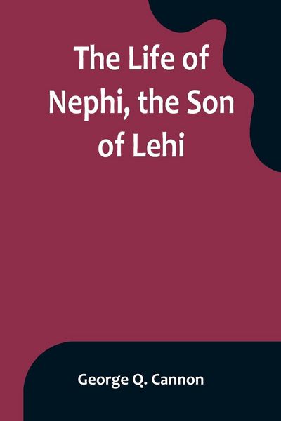 Produktbild: The Life of Nephi, the Son of Lehi