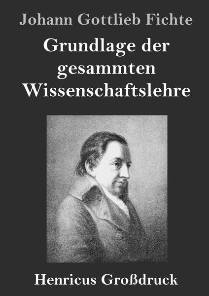 Produktbild: Grundlage der gesammten Wissenschaftslehre (Gro&szlig;druck)