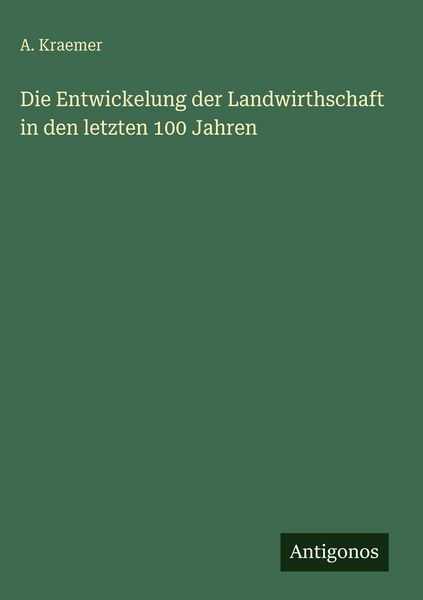 Produktbild: Die Entwickelung der Landwirthschaft in den letzten 100 Jahren
