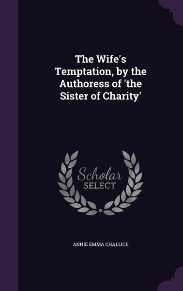 Produktbild: The Wife's Temptation, by the Authoress of 'the Sister of Charity'
