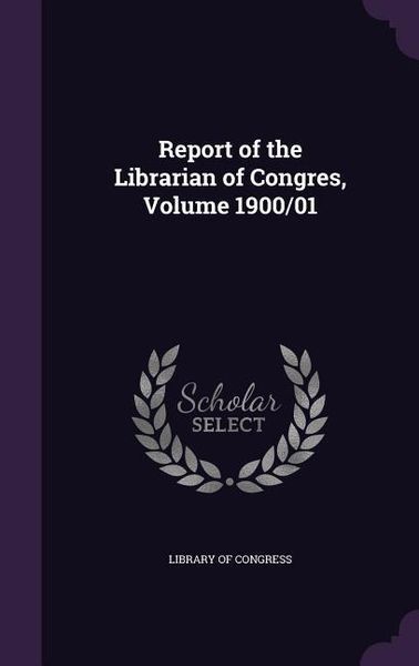 Produktbild: Report of the Librarian of Congres, Volume 1900/01