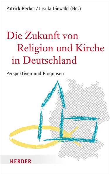Produktbild: Die Zukunft von Religion und Kirche in Deutschland