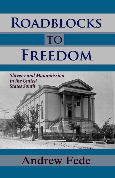 Produktbild: Roadblocks to Freedom: Slavery and Manumission in the United States South