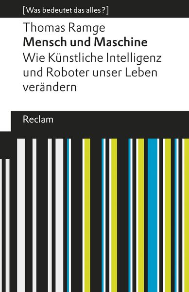Produktbild: Mensch und Maschine. Wie K&uuml;nstliche Intelligenz und Roboter unser Leben ver&auml;ndern