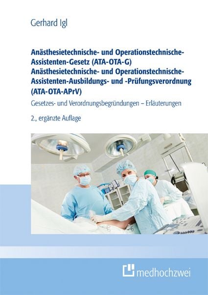 Produktbild: An&auml;sthesietechnische- und Operationstechnische-Assistenten-Gesetz (ATA-OTA-G) An&auml;sthesietechnische- und Operationstechnische-Assistenten-Ausbildungs- und -Pr&uuml;fungsverordnung (ATA-OTA-APrV)