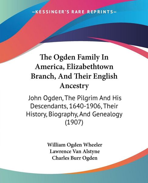 Produktbild: The Ogden Family In America, Elizabethtown Branch, And Their English Ancestry
