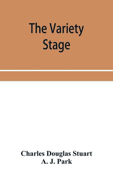 Produktbild: The variety stage; a history of the music halls from the earliest period to the present time