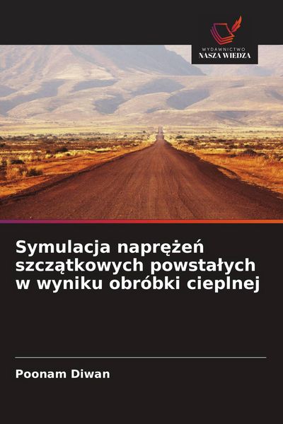 Produktbild: Symulacja napr&iquest;&iquest;e&iquest; szcz&iquest;tkowych powsta&iquest;ych w wyniku obr&oacute;bki cieplnej