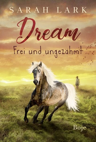 Dream - Frei und ungezähmt, Gebundene Ausgabe von Sarah Lark, Baumhaus