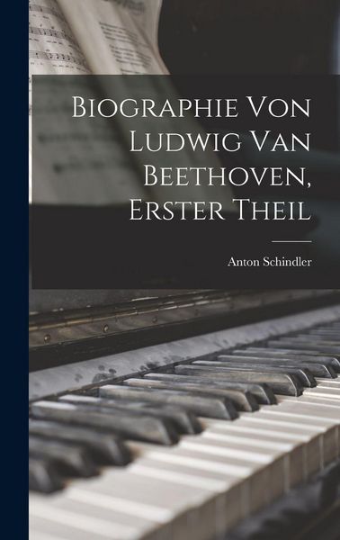 Produktbild: Biographie Von Ludwig Van Beethoven, Erster Theil