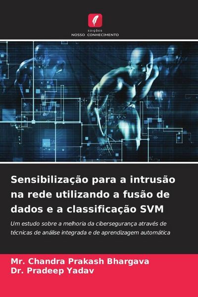 Produktbild: Sensibiliza&ccedil;&atilde;o para a intrus&atilde;o na rede utilizando a fus&atilde;o de dados e a classifica&ccedil;&atilde;o SVM