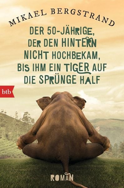 Produktbild: Der F&uuml;nfzigj&auml;hrige, der den Hintern nicht hochbekam, bis ihm ein Tiger auf die Spr&uuml;nge half