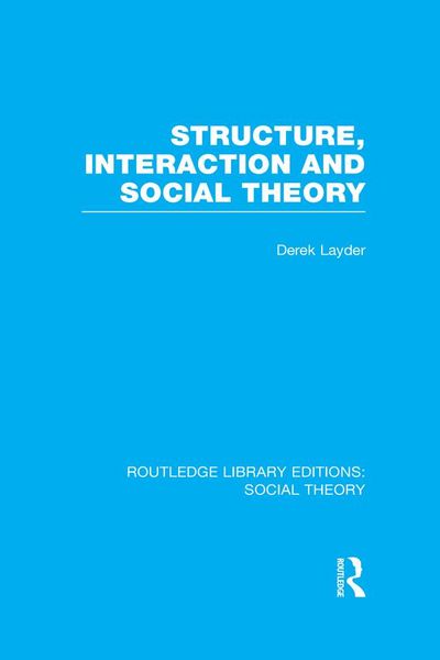 Produktbild: Structure, Interaction and Social Theory (RLE Social Theory)