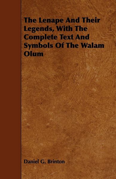 Produktbild: The Lenape And Their Legends, With The Complete Text And Symbols Of The Walam Olum